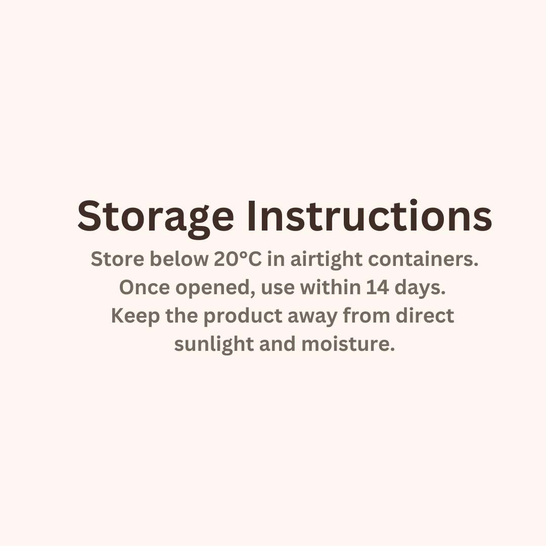 store talbina below 20°C in an airtight container. once opened, use within 14 days. keep the product away from direct sunlight and moisture.
